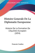 Histoire Generale De La Diplomatie Europeenne: Histoire De La Formation De L'Equilibre Europeen (1854)