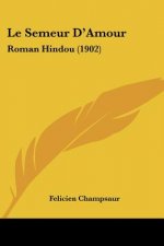 Le Semeur D'Amour: Roman Hindou (1902)