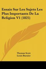 Essais Sur Les Sujets Les Plus Importants De La Religion V1 (1825)