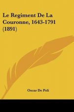 Le Regiment De La Couronne, 1643-1791 (1891)