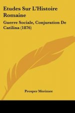Etudes Sur L'Histoire Romaine: Guerre Sociale, Conjuration De Catilina (1876)