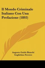 Il Mondo Criminale Italiano Con Una Prefazione (1893)