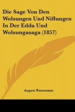 Die Sage Von Den Wolsungen Und Niflungen In Der Edda Und Wolsungasaga (1857)