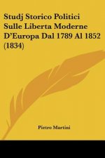 Studj Storico Politici Sulle Liberta Moderne D'Europa Dal 1789 Al 1852 (1834)