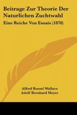 Beitrage Zur Theorie Der Naturlichen Zuchtwahl: Eine Reiche Von Essais (1870)