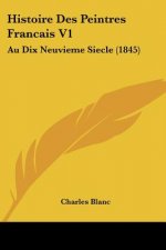 Histoire Des Peintres Francais V1: Au Dix Neuvieme Siecle (1845)