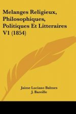 Melanges Religieux, Philosophiques, Politiques Et Litteraires V1 (1854)