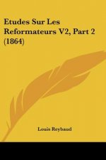 Etudes Sur Les Reformateurs V2, Part 2 (1864)