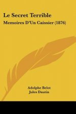 Le Secret Terrible: Memoires D'Un Caissier (1876)