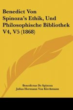 Benedict Von Spinoza's Ethik, Und Philosophische Bibliothek V4, V5 (1868)
