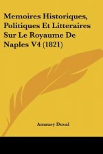 Memoires Historiques, Politiques Et Litteraires Sur Le Royaume De Naples V4 (1821)