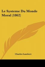 Le Systeme Du Monde Moral (1862)