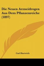 Die Neuen Arzneidrogen Aus Dem Pflanzenreiche (1897)