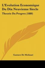 L'Evolution Economique Du Dix Neuvieme Siecle: Theorie Du Progres (1880)