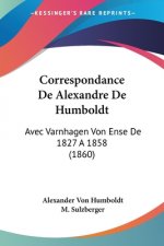 Correspondance De Alexandre De Humboldt: Avec Varnhagen Von Ense De 1827 A 1858 (1860)