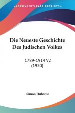 Die Neueste Geschichte Des Judischen Volkes: 1789-1914 V2 (1920)