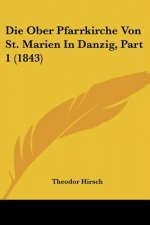 Die Ober Pfarrkirche Von St. Marien In Danzig, Part 1 (1843)