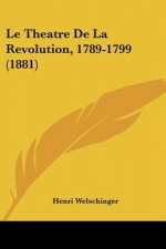 Le Theatre De La Revolution, 1789-1799 (1881)