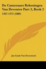 De Cameraars Rekeningen Van Deventer Part 3, Book 2: 1367-1372 (1889)
