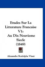 Etudes Sur La Litterature Francaise V1: Au Dix Neuvieme Siecle (1849)