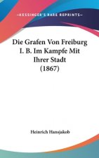 Die Grafen Von Freiburg I. B. Im Kampfe Mit Ihrer Stadt (1867)