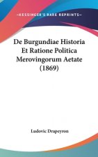De Burgundiae Historia Et Ratione Politica Merovingorum Aetate (1869)