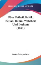 Uber Urtheil, Kritik, Beifall, Ruhm, Wahrheit Und Irrthum (1891)