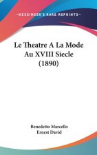 Le Theatre A La Mode Au XVIII Siecle (1890)