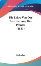 Die Lehre Von Der Beurtheilung Des Pferdes (1881)