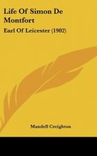 Life Of Simon De Montfort: Earl Of Leicester (1902)