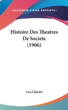 Histoire Des Theatres De Societe (1906)