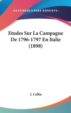 Etudes Sur La Campagne De 1796-1797 En Italie (1898)