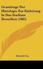 Grundzuge Der Histologie Zur Einleitung In Das Studium Derselben (1885)