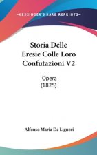 Storia Delle Eresie Colle Loro Confutazioni V2: Opera (1825)