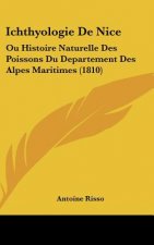 Ichthyologie De Nice: Ou Histoire Naturelle Des Poissons Du Departement Des Alpes Maritimes (1810)