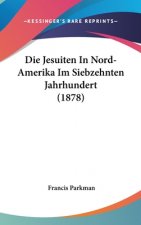 Die Jesuiten In Nord-Amerika Im Siebzehnten Jahrhundert (1878)