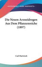 Die Neuen Arzneidrogen Aus Dem Pflanzenreiche (1897)