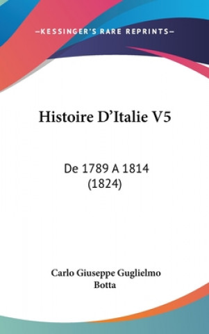Histoire D'Italie V5: De 1789 A 1814 (1824)