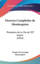 Oeuvres Complettes de Montesquieu: Preceders de La Vie de CET Auteur (1816)
