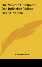 Die Neueste Geschichte Des Judischen Volkes: 1789-1914 V2 (1920)