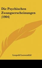 Die Psychischen Zwangserscheinungen (1904)