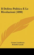 Il Delitto Politico E Le Rivoluzioni (1890)