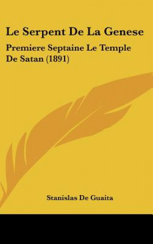 Le Serpent de La Genese: Premiere Septaine Le Temple de Satan (1891)