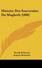 Histoire Des Souverains Du Maghreb (1860)