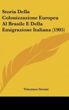 Storia Della Colonizzazione Europea Al Brasile E Della Emigrazione Italiana (1905)