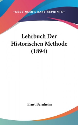 Lehrbuch Der Historischen Methode (1894)