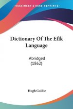 Dictionary Of The Ef?k Language: Abridged (1862)