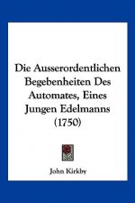 Die Ausserordentlichen Begebenheiten Des Automates, Eines Jungen Edelmanns (1750)