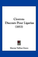 Ciceron: Discours Pour Ligarius (1853)