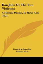 Don John Or The Two Violettas: A Musical Drama, In Three Acts (1821)
